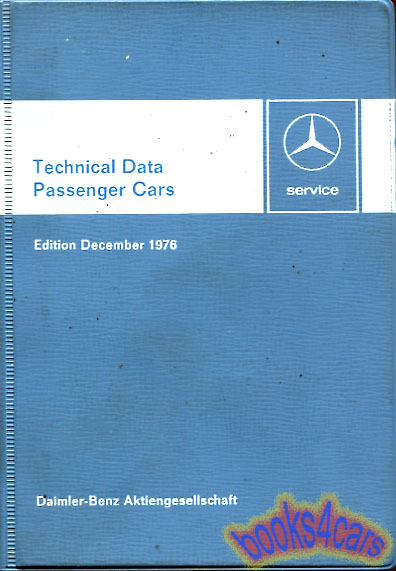 75 - 76 Technical Data Book by Mercedes Pub. Dec. 1976 Models Include - 107 116 123 200D 220 D 240D 300D 300 CD 200 230 230C 250 280 280C 280E 280 CE