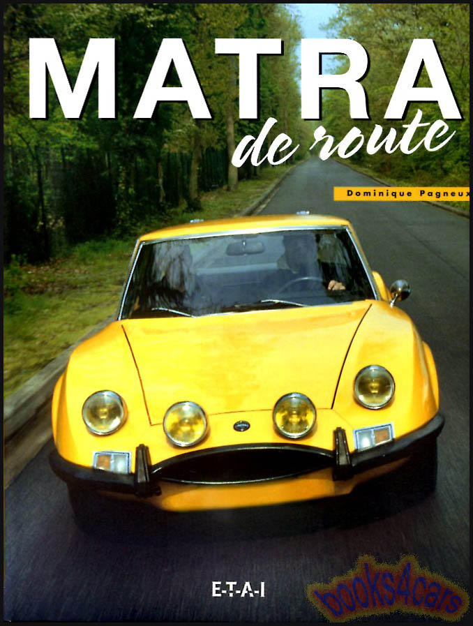Matra de Route by Dominique Pagneux in French Historical information about the French manufacturer including design concept cars and competition results Haardcover with full color photographs 192 pages