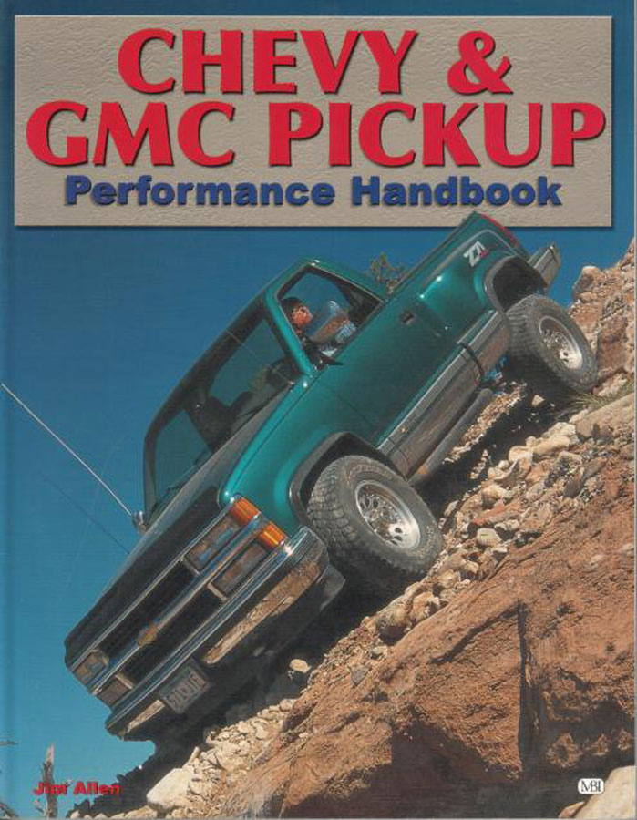 67-96 Chevrolet Chevy & GMC Pickup Performance Handbook How to improve your truck 192 pages by J. Allen covers 1/2 ton -1 ton pickup Suburban Blazer S10 S15 2wd & 4x4 4wd mods