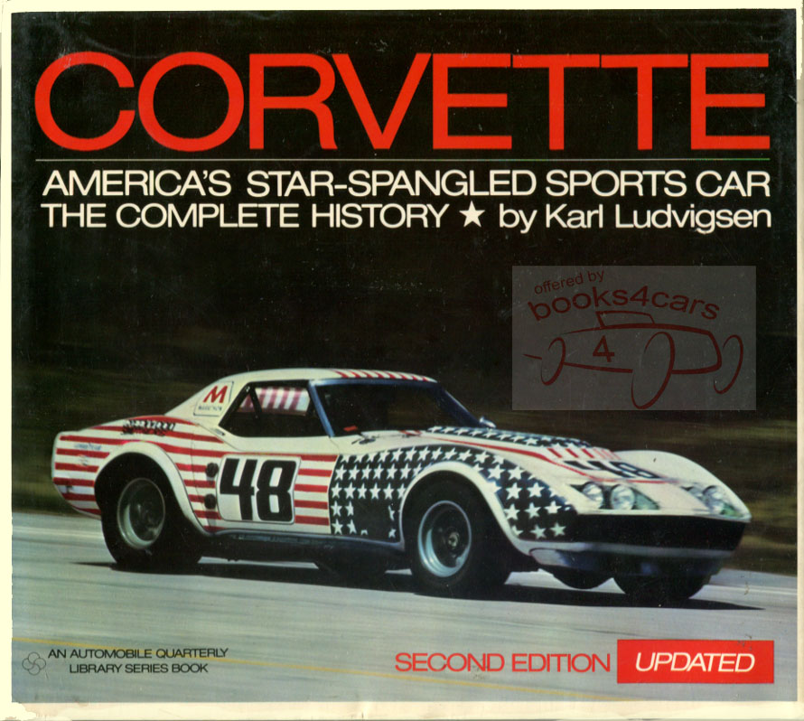 53-78 America's Star-Spangled Sports Car-the Complete History, by Karl Ludvigsen; 324 pg. history of Corvettes thru 1978 publ. by Automobile Quarterly