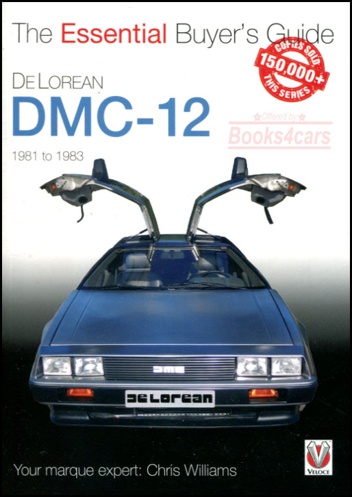 1981-1983 Delorean DMC 12 Essential Buyers Guide by C. Williams