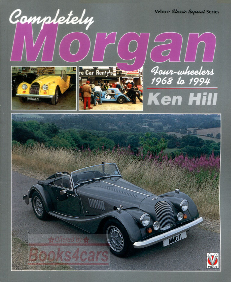 68-94 Complete Morgan four wheelers 240 pgs by Ken Hill incl complete model history, racing record, company history, restoration tips, wiring diagram, parts sourcing & more