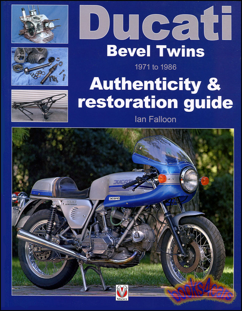 71-86 Restoration & authenticity guide Ducati Bevel Twins Guide to Authenticity & Hands on Restoration by I Falloon 1,292 Color Photos 288 pages