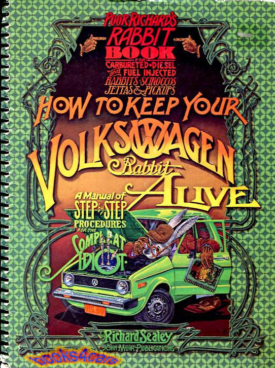 74-84 Carb-diesel & fuel injections, How To Keep Your Volkswagen Rabbit Scirocco & Jetta Alive Step by step maintenance & repair by Richard Sealey, published by John Muir Publications. A rare book, easy and fun to use.