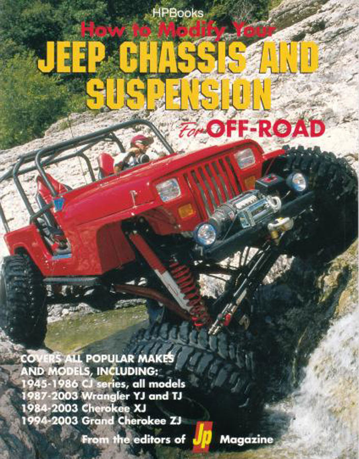 How to Modify your Jeep Chassis and Suspension for Off-Road by the Editors of JP Magazine 192 pages