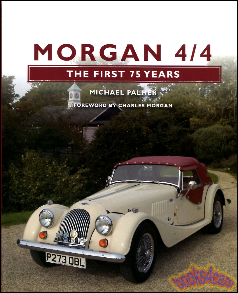 1936-2011 Morgan 4/4 - The First 75 Years by M Palmer - The History of the grandparent of the traditional Morgan range examining the 4 4s History Design Development & Manufacture