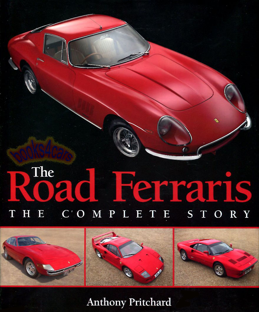 The Road Ferraris - The Complete Story by A Pritchard - A comprehensive and detailed account of all Road Ferraris both Production and Prototype