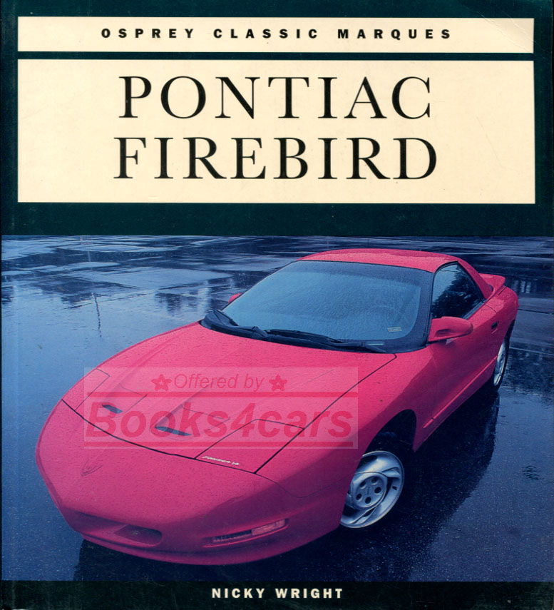67-94 Pontiac Firebird illustrated history by Wright covers Formula 400, Trans Am, 350 and 400 models.