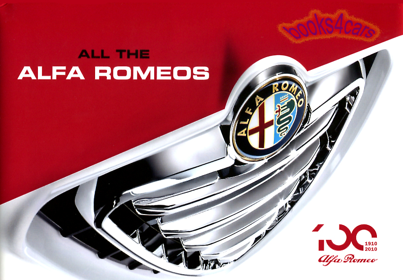 Tutte All the Alfa Romeos 1910-2010 864 pages on all models incl 6C 2300 8C 2900 1900 Matta Giulietta Giulia 2000 2600 Giulia Spider 33 1750 Montreal Alfasud Sprint Alfetta GT GTV GTV6 ++