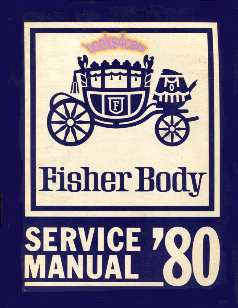 80 Fisher Body Service Manual by General Motors for all Cadillac Buick Oldsmobile Pontiac Chevrolet car models for 1980