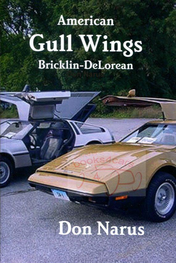 American GullWings Bricklin & DeLorean by D Narus 60 pages