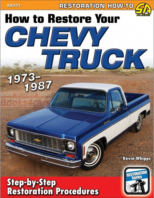 73-87 How to Restore Your Chevrolet & GMC Truck by K Whipps 176pgs with 500+ color illustrations Chevy Truck Restoration Manual