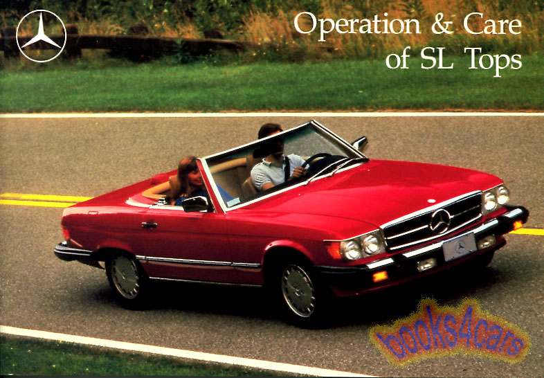 72-89 Convertible & hard Top Care Owners Manual Booklet for 107 Models by Mercedes for 450SL 560SL 380SL 300SL 280SL 17 pages Operation and Care of SL Tops