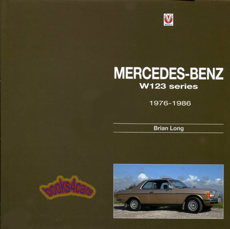 76-86 Mercedes 123 Series history by Brian Long 192 pages 350 pictures including 300D 240D 280E 230 280CE 300CD 300TD 230E 250E & more