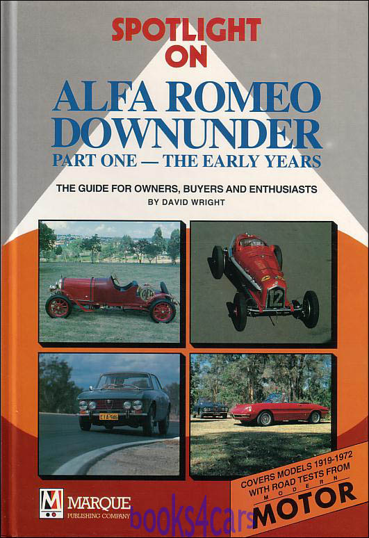 Spotlight on Alfa Romeo Downunder: Part One: The Early Years; by David Wright Hardcover 128 pages