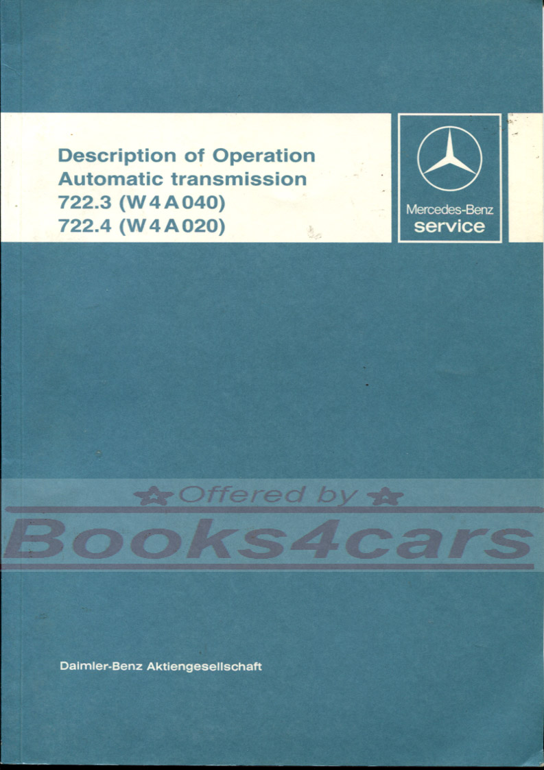 722.3 W4A040 722.4 W4A020 4 speed automatic transmission description of operation by Mercedes 84 pages full color hydraulic & mechanical info