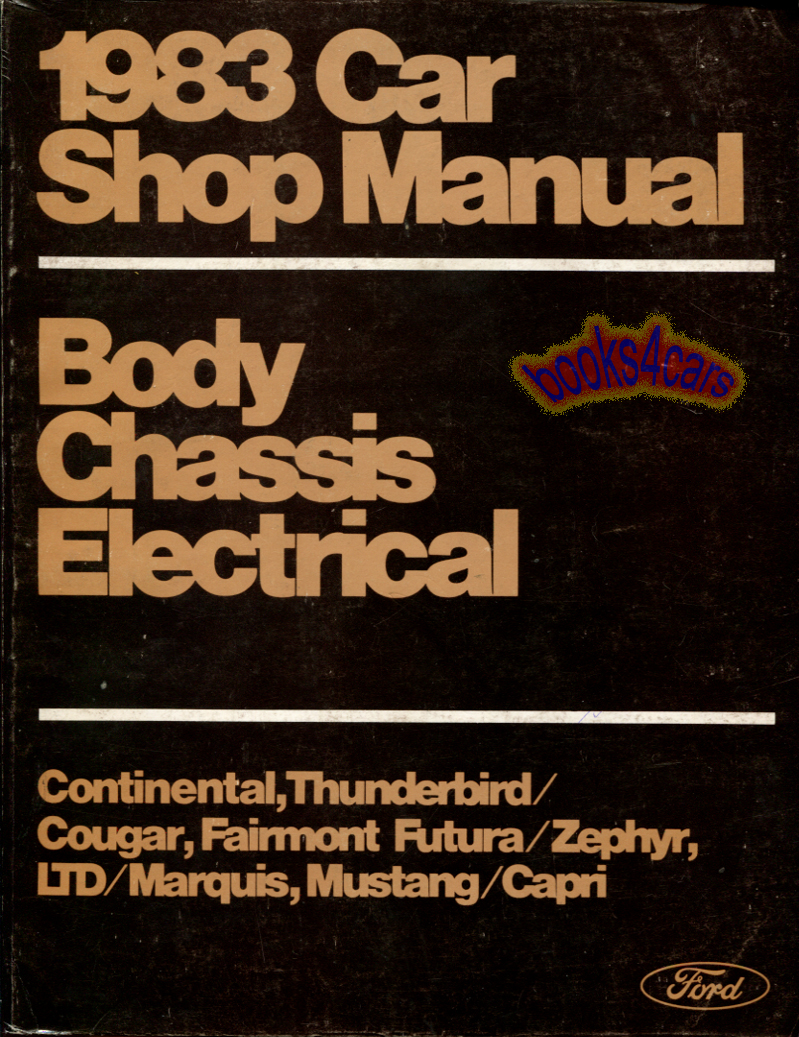 83 body chassis & electrical shop service repair manual by Ford for Continental, Thunderbird, Cougar, Fairmont, Zephyr, LTD, Marquis, Mustang, & Capri