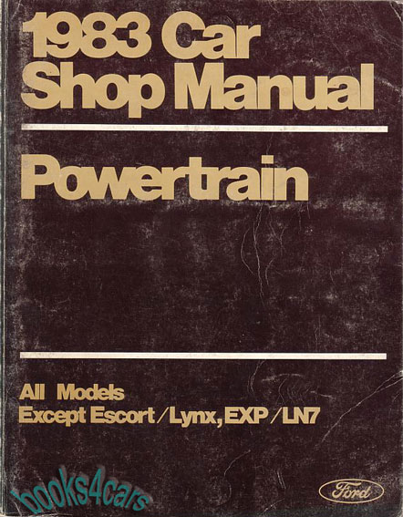 83 Engine & Tranmission Powertrain shop service repair manual for all Rear Wheel Drive Ford Lincoln Mercury cars including Mustang Capri Crown Victoria 500 LTD Thunderbird Cougar and more...