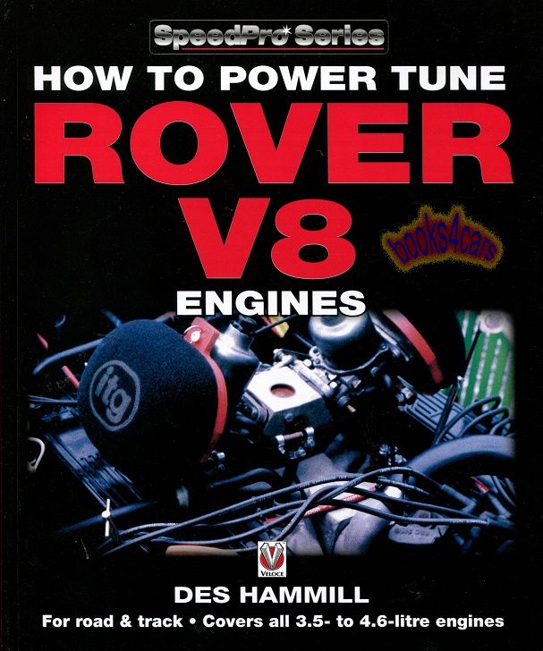 How to Power Tune Rover V8 Engines for Road & Track 216 pages by D. Hammill