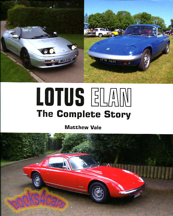 Complete Story of Lotus Elan 175 pgs hardcover by M. Vale includes both the original Elan from the 60's as well as the later Elan of the 90's