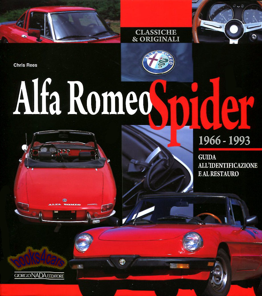 66-93 Alfa Romeo Spider Guida all-identificazione e al restauro by Alfa Romeo: 144 hardbound pages by C. Rees in ITALIAN Language The restorers guide to 1300, 1600, 1750, and 2000 models 1966-1993