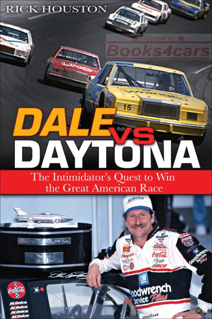 Dale vs Datona the story of Dale Earhardt efforts to win the Daytona 500 NASCAR race 240 pages with 113 color illustrations by R. Houston