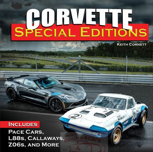 Corvette Special Editions by K Cornette with Pace Cars L88s Callaways Z06s & more Hardcover 192 pages with 481 color illustrations