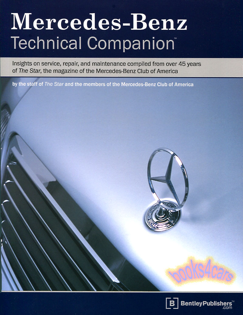 Mercedes Benz Technical Companion technical articles from THE STAR magazine of the Mercedes Club of America service repair maintenance and procedures for a wide-range of Mercedes models 412 pages published by Bentley
