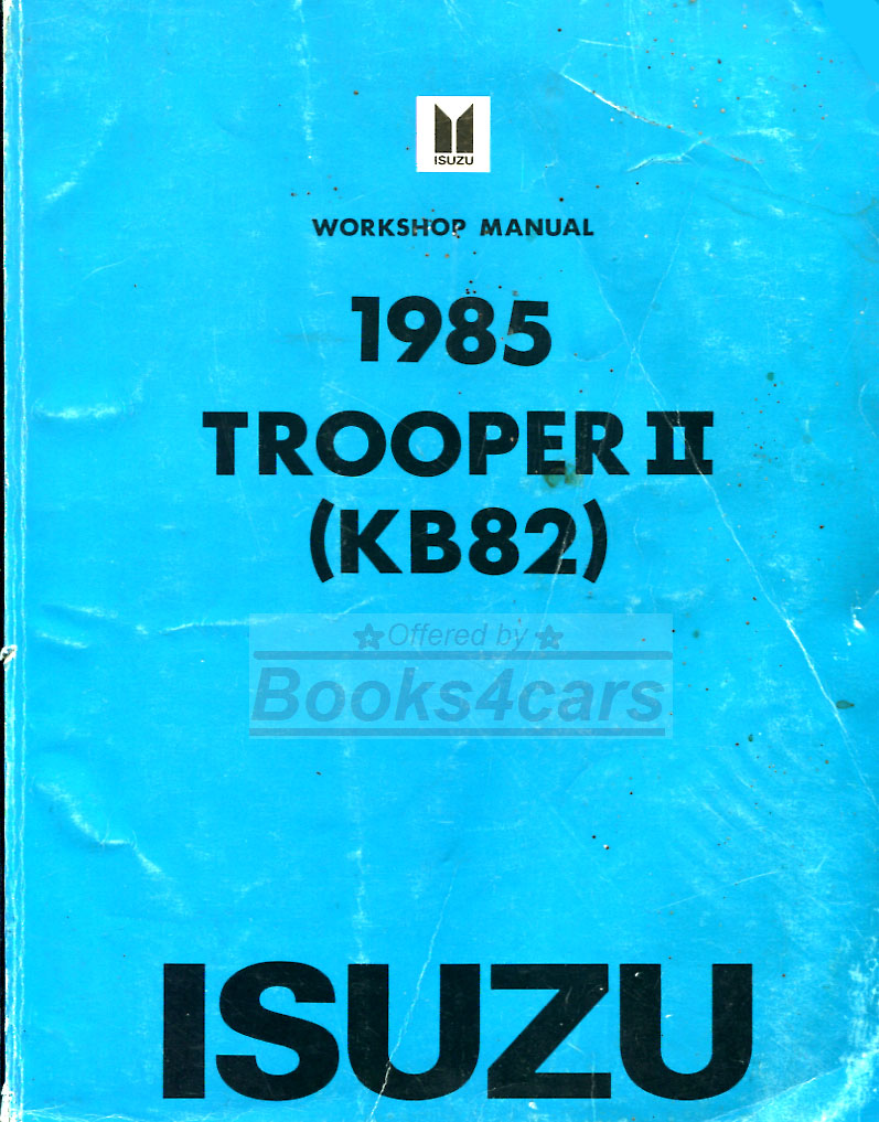 85 Trooper II Shop Service Repair Manual by Isuzu KB82