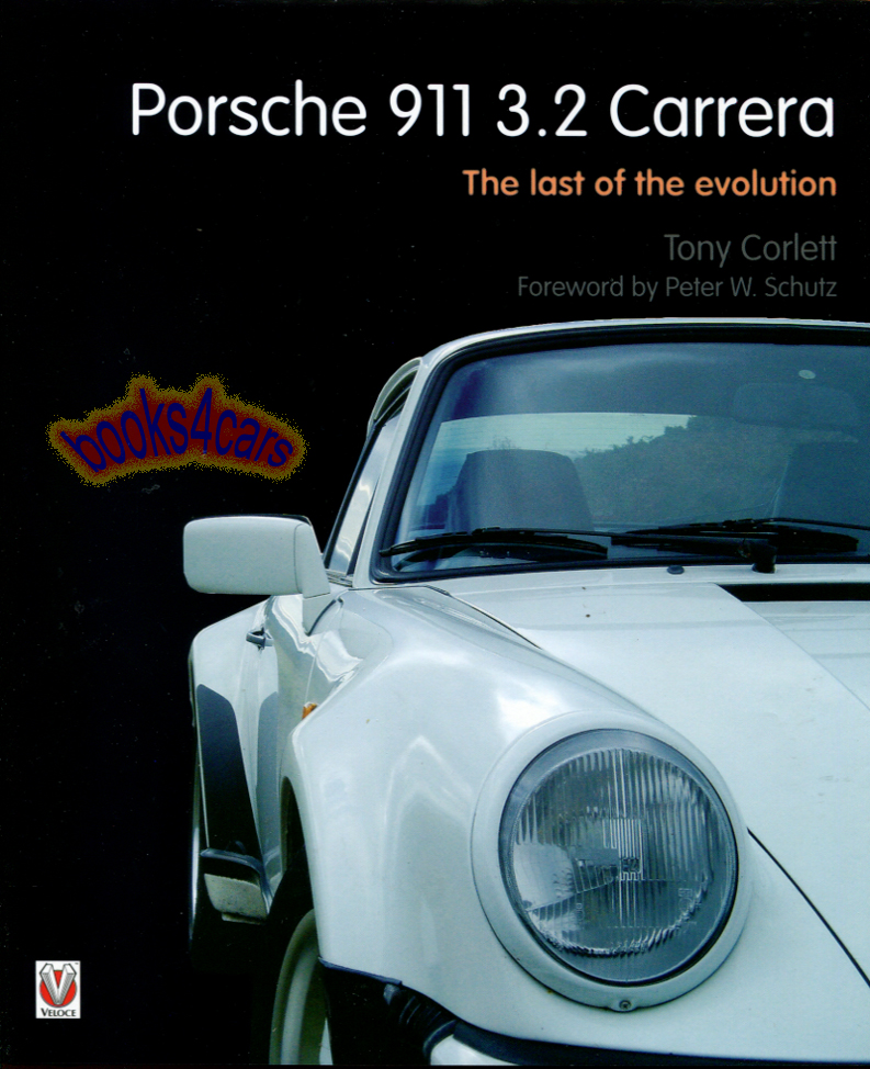 Porsche 911 3.2 Carrera The Last of the Evolution 84-89 160 pages By Tony Corlett