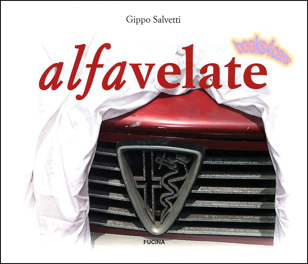 Alfavelate by G. Salvetti 159 pages detailing the story 16 special cars from the basement of the Alfa Romeo Museum