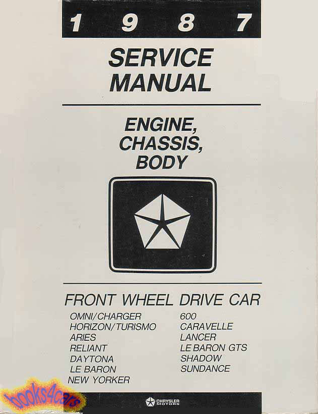 87 Chassis & Body Shop Service Manual for Chrysler Plymouth & Dodge Body Chassis Engine for Shadow Sundance Lancer Caravelle Reliant Daytone LeBaron New Yorker 600 FWD Omni Charger Horizon Turismo Aries Front Drive