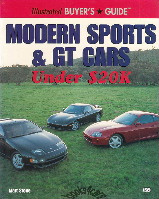 Modern Sports & GT Cars Under $20K Illustrated Buyers Guide by Matt Stone 160 pages