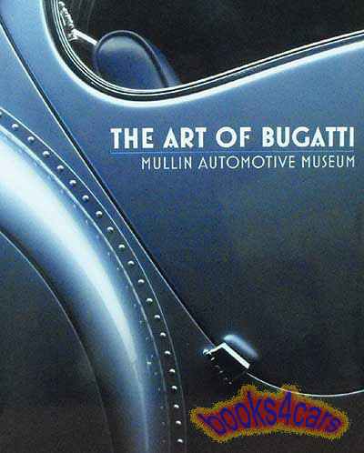 Art of Bugatti Mullin Auto Museum 249 pages by Adatto