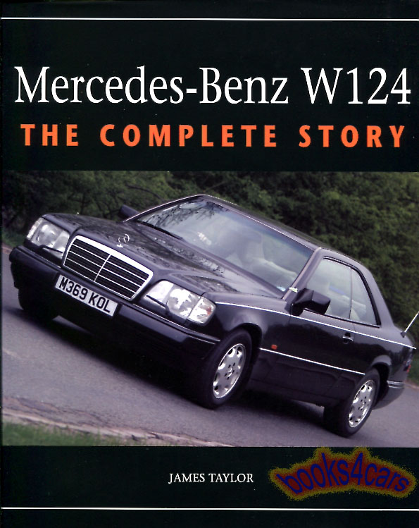 86-95 Mercedes E-Class W124 Complete Story history by Taylor 176 pages covering 300E E320 300D 260E 400E 500E 300TE 300TD 300CE & more