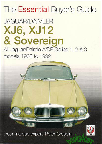 68-92 The Essential Buyers Guide for Jaguar Daimler XJ6 XJ12 & Sovereign Vandenplas series I II & III 1 2 & 3 100 color photos 64 pages by P. Crespin