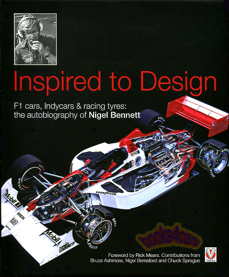 Inspired to Design - Autobiography of Nigel Bennett - F1 Cars Indycars & Racing Tyres in 176 pages with 185 color photos