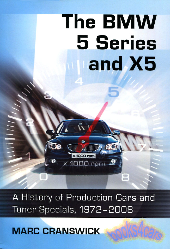 72-08 BMW 5-Series & X5 History by Cranswick covering all version including M5 540i 530i 535i 528e 528i 533i 518 520 & more 275 pages