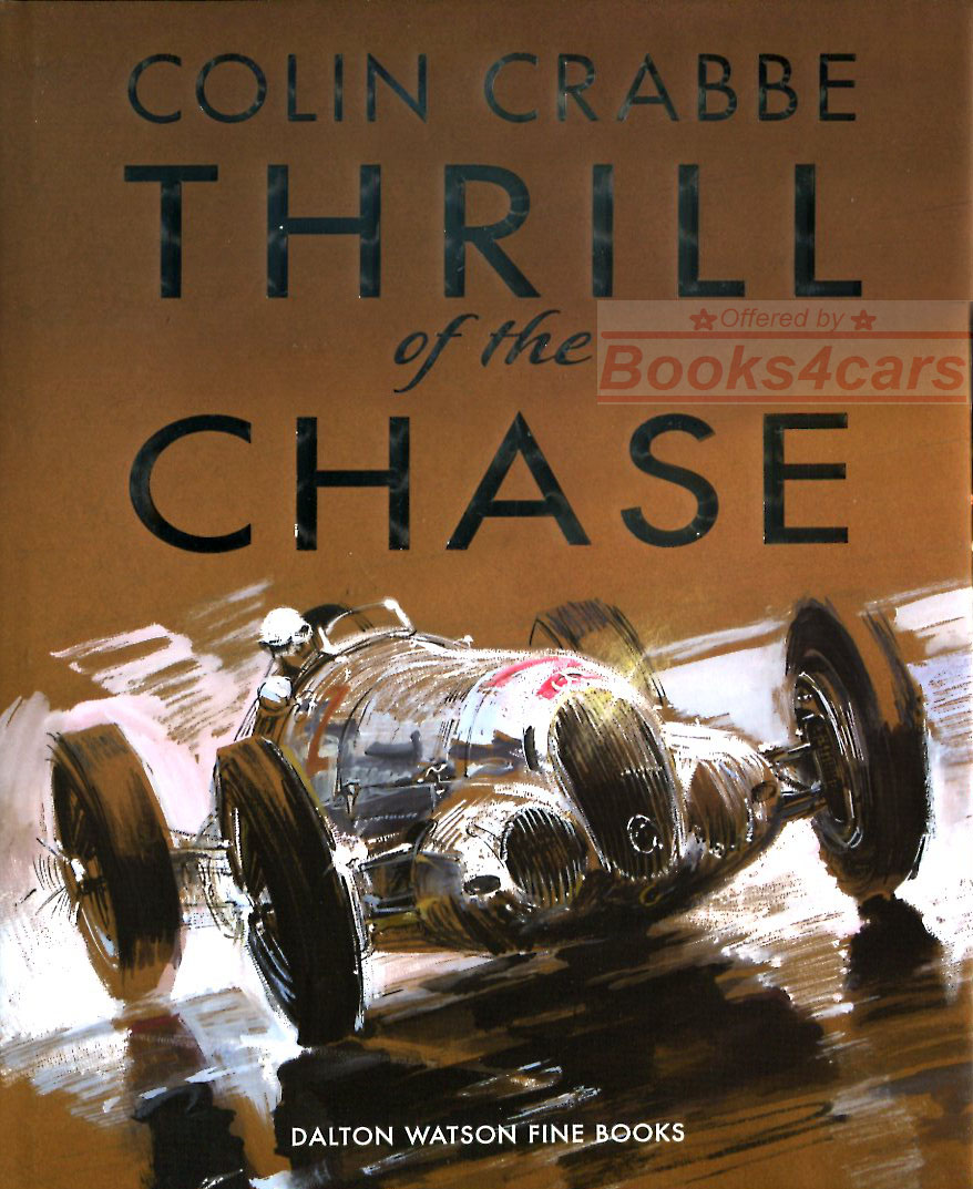 Thrill of the Chase 448 pgs hardcover by Colin Crabbe autobiography of automotive archeologist and quiticential car hunter w/ 550 photos