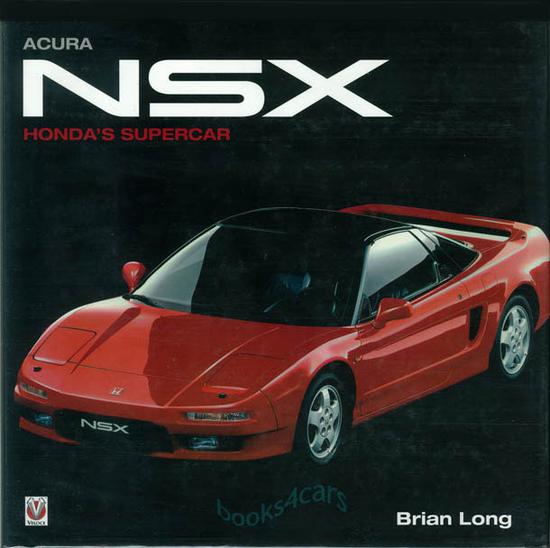 Acura NSX Honda's Supercar History Book fully illustrated 223 hardbound pages by Brian Long