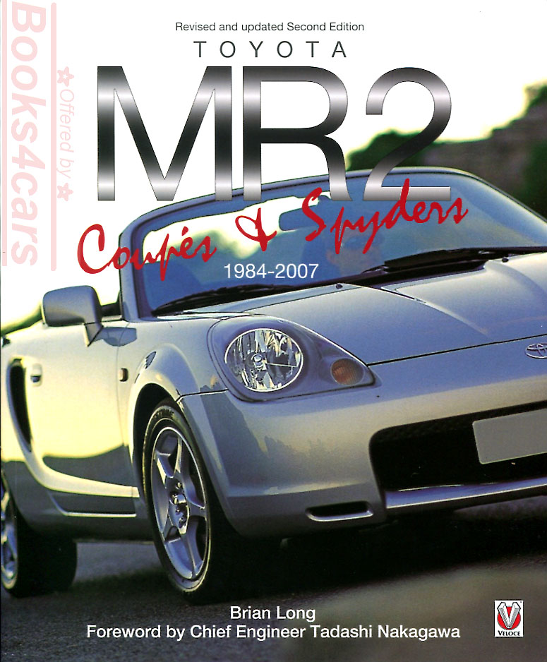 MR2 Toyota Coupes & Spiders 83-2007 history book by Brian Long: 192 pages hardbound: Japan's first mid engined sports car