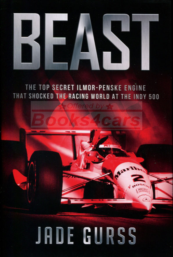 Beast The Top Secret Ilmor-Penske Engine that Shocked the Racing World at the Indy 500 by J. Gurss 304 pages