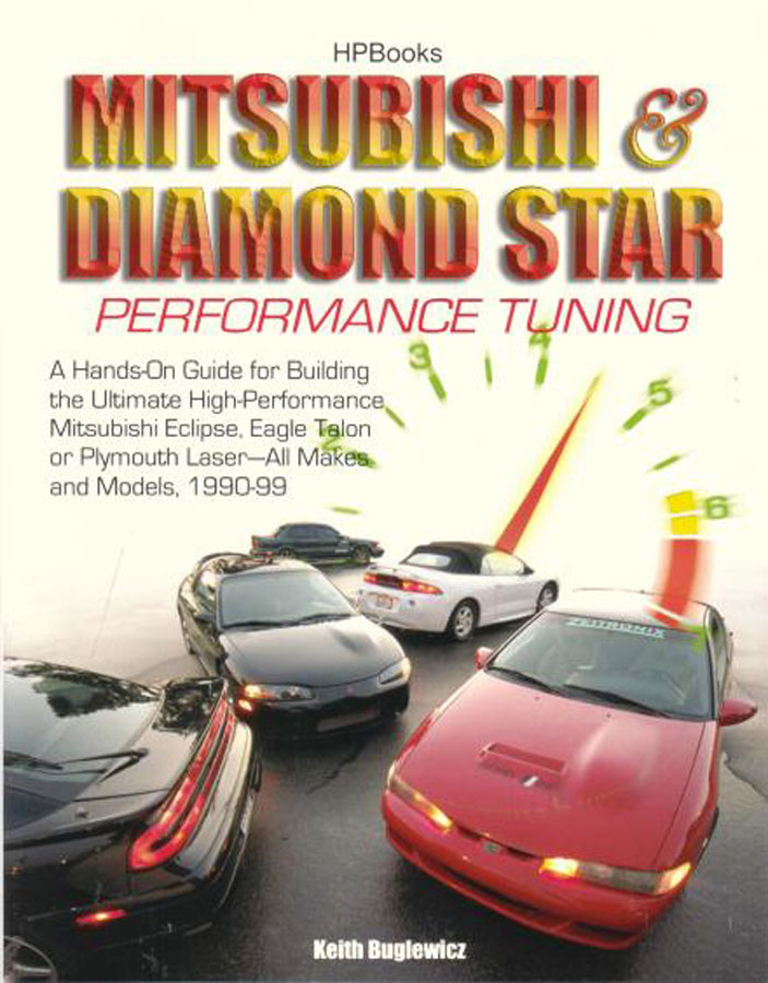 90-99 Mitsubishi & Diamond Star Performance Tuning tuning guide to maximize power & handling for street & strip action covers Mitsubishi Eclipse Eagle Talon & Plymouth Laser 192 pages by K. Buglewicz