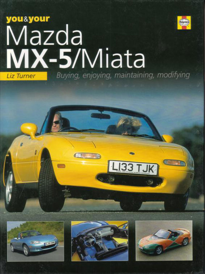 You & Your Miata MX-5: 160 hardbound pages by L. Turner about buying, enjoying, maintaining, & modifying the MX5 Miata by Mazda