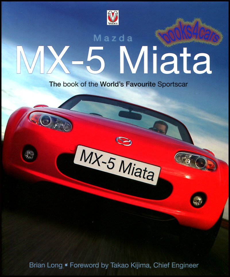 Mazda Miata MX5 Worlds Favourite Sportscar By B. Long - 224 pages Over 300 mainly colour illustrations incl interviews with key people incl development launch evolution trough 3rd Gen, motorsport of the worlds favorite sportscar