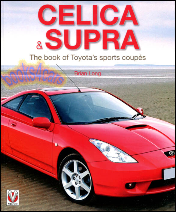 70-06 Celica & Supra The Book of Toyotas Sports Coupes 250 photos 208 pages by Brian Long including production numbers