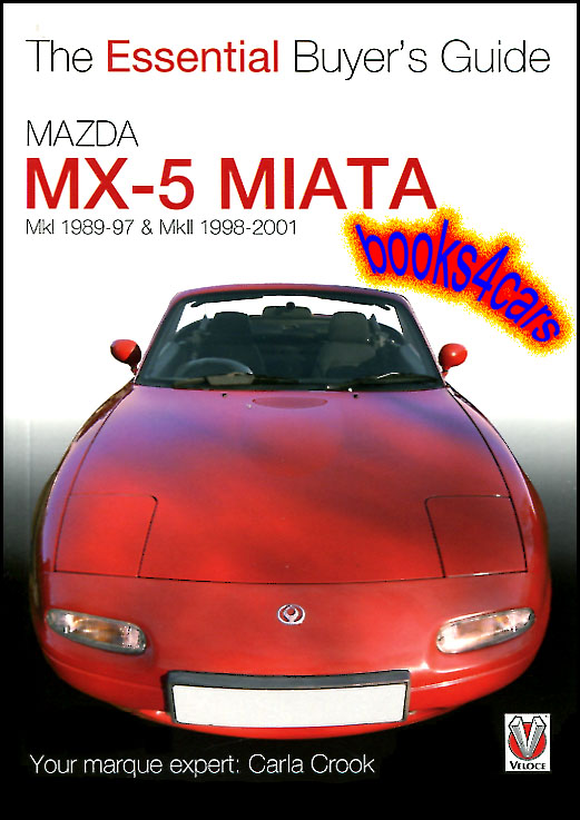 89-2001 Mazda Miata MX-5 Mk1 and Mk2 Essential Buyers Guide by C Crook