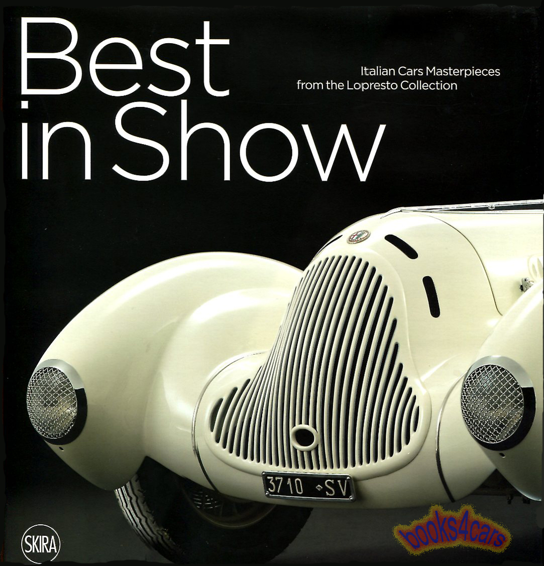 Best In Show Italian Cars Masterpieces from the Lopresto Collection hardcover 203+xii pages Large format book featuring Alfa Romeo Lancia Fiat & others