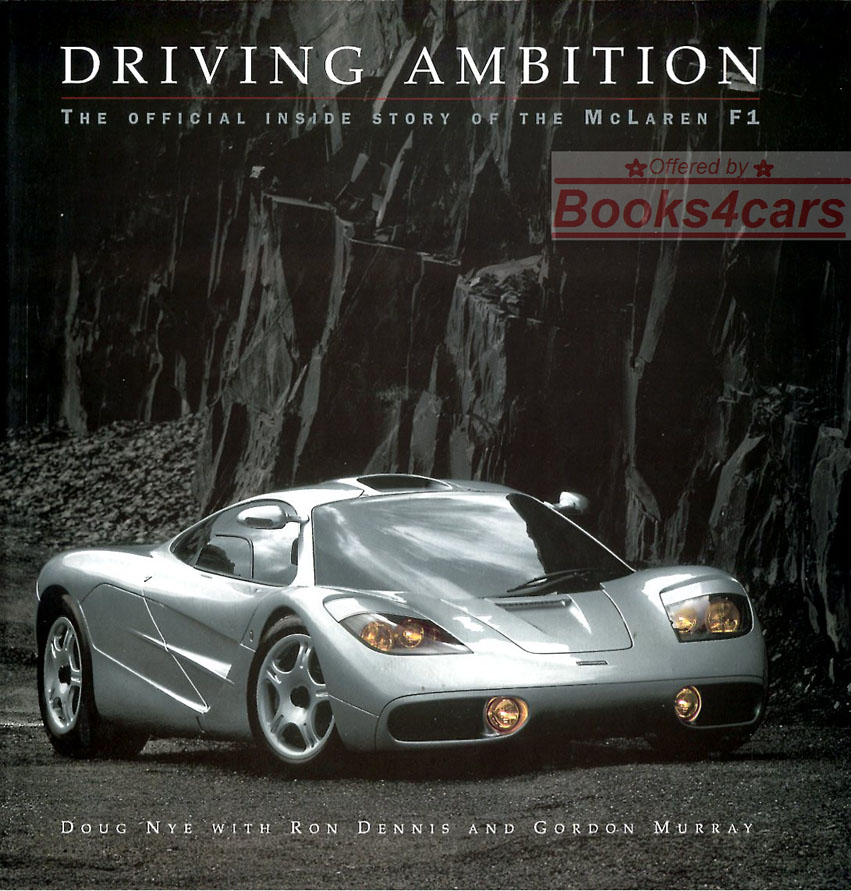 Driving Ambition - The inside story of the the McLaren F1 - AWESOME collector quality by Doug Nye with Ron Dennis & Gordon Murray