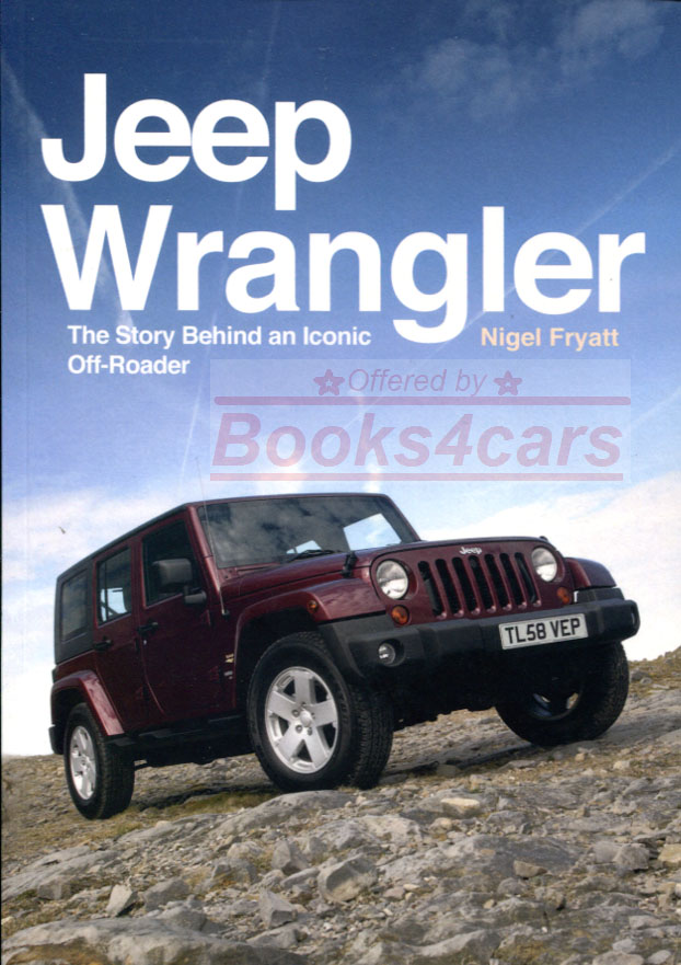 86-17 Jeep Wrangler the Story Behind an Iconic off-roader by N. Fryatt history of the 4x4